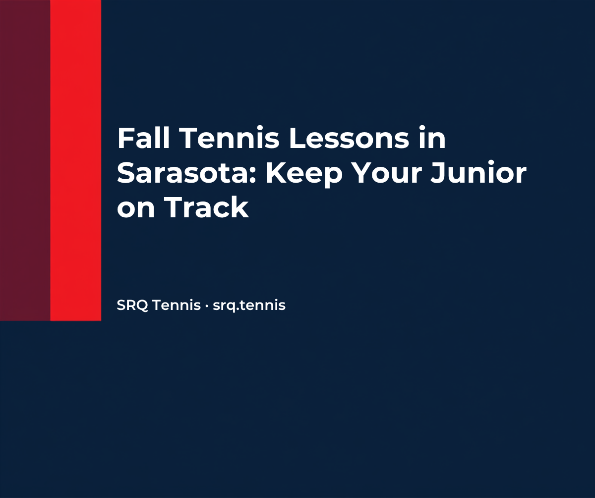 Fall Tennis Lessons in Sarasota: Keep Your Junior on Track